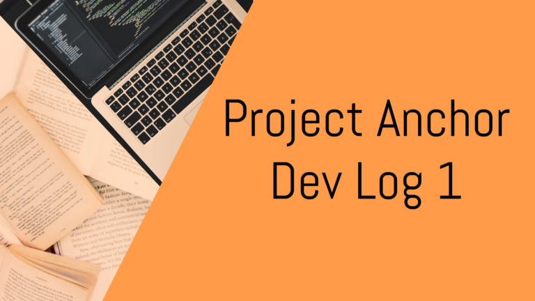 Project Anchor Dev Log 1: The strength of being a technical and creative person