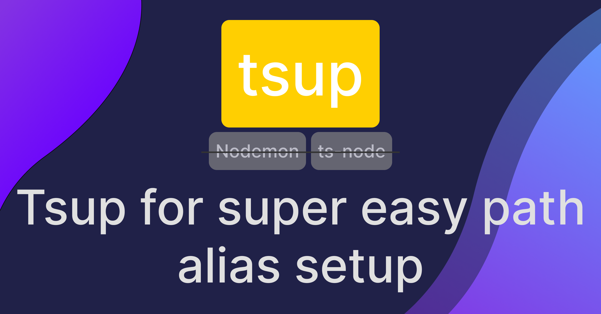 tsup path alias beats ts-node nodemon express typescript