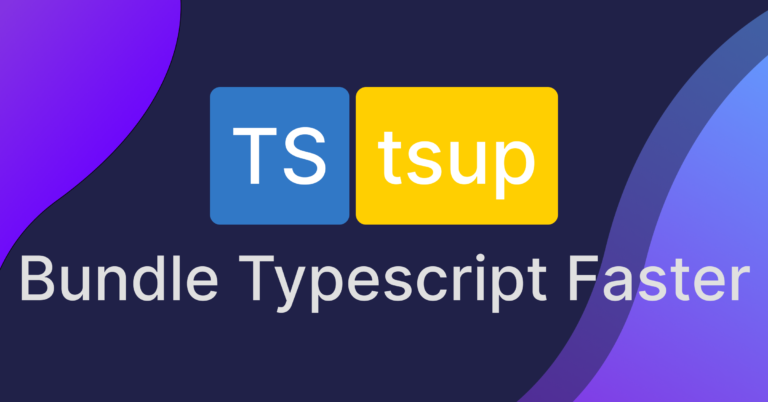 Build Better and Faster Bundles with TypeScript and Express using tsup